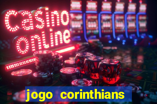 jogo corinthians vai passar aonde